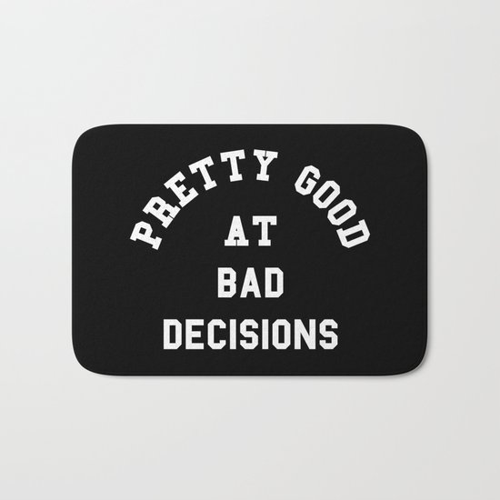 Good At Bad Decisions Funny Quote Bath Mat