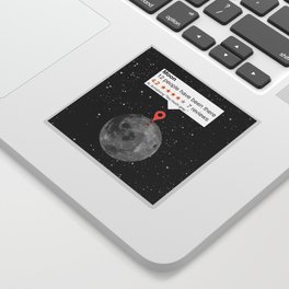 If moon was juat like any other place Sticker