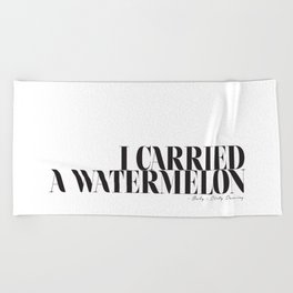 I carried a watermelon - Dirty Dancing Quote Beach Towel