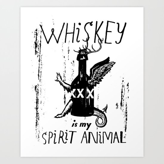 Whiskey Is My Spirit Animal Art Print
