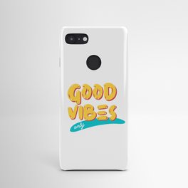 Good. Vibes. Only. Android Case
