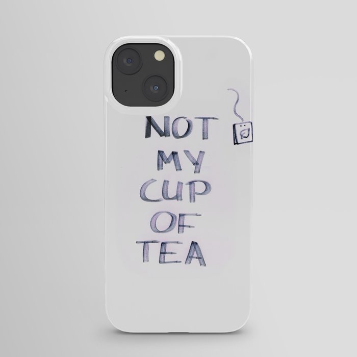 Not my Cup of Tea iPhone Case