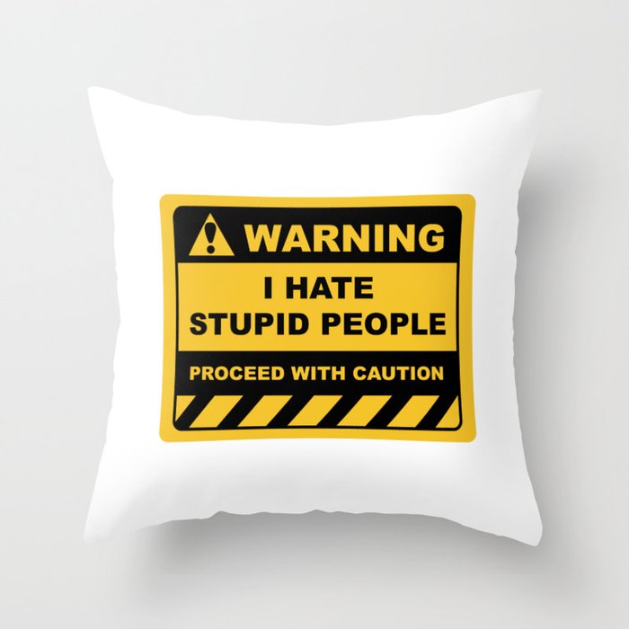Funny Human Warning Label / Sign I HATE STUPID PEOPLE Sayings ...
