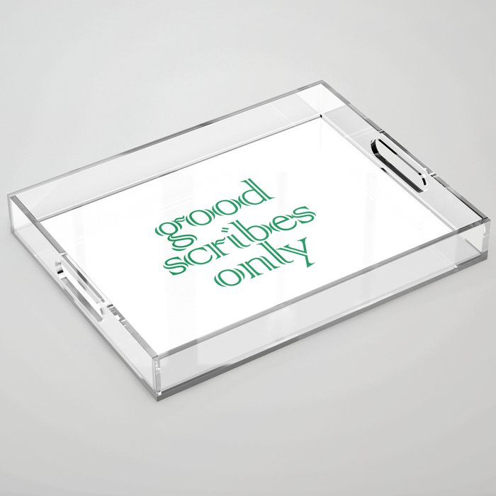 Good Scribes Only Acrylic Tray