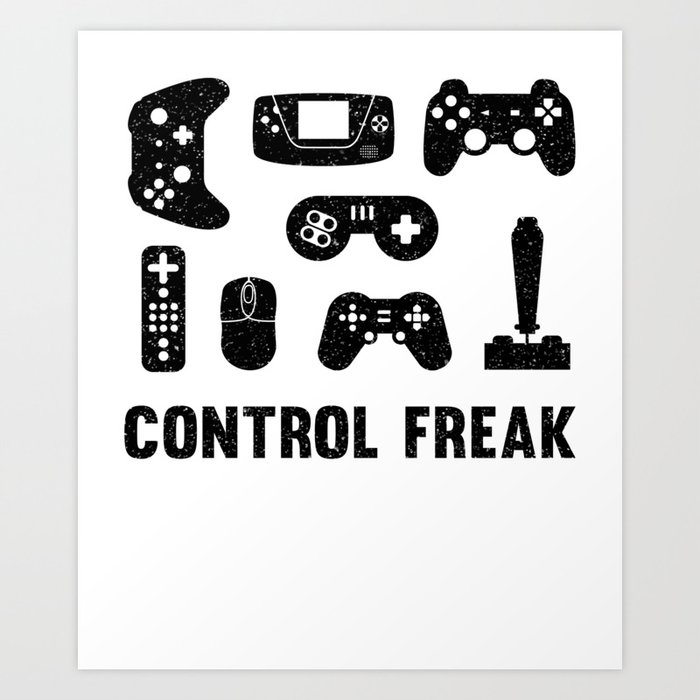 Control Freak, Gamer Gift, Video Game, Gaming Art Print