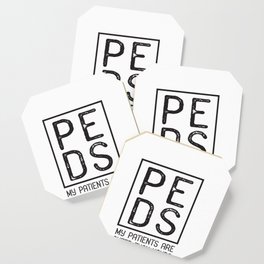 PEDS Pediatrician, Pediatrics My Patients Are Cuter Gift Coaster