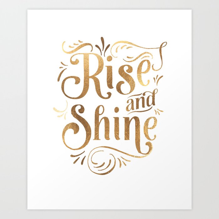 Rise And Shine Sign Bedroom Decor Home Decor Living Room Decor Motivational Quote Rise And Grind Art Print By Tomoogorelica Society6