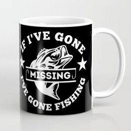 If I've Gone Missing I've Gone Fishing, Funny Fishing T-shirts, Fishing Fathers Day, Fishing Gifts Mug