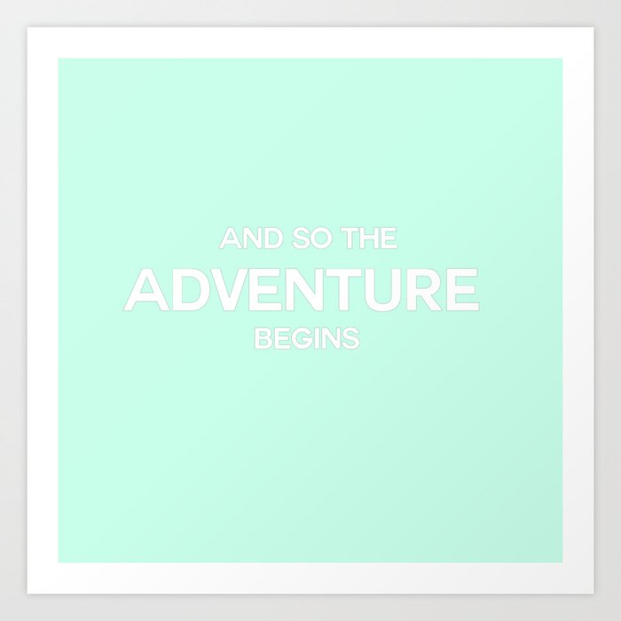 and so the adventure begins Art Print