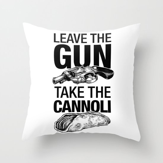 Leave the Gun Take the Cannoli Throw Pillow