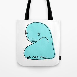 we are all... Tote Bag