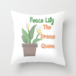 Peace Lily The Drama Queen Throw Pillow