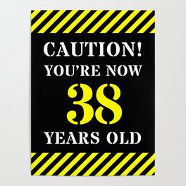 [ Thumbnail: 38th Birthday - Warning Stripes and Stencil Style Text Poster ]