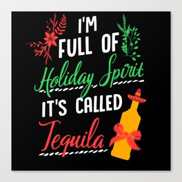 Im Full Of Holiday Spirit Tequila Christmas Canvas Print