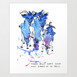 Three Billy Goats Gruff (ain't scared of no troll!) Art Print