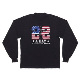 22 A Day Veteran Lives Matter Long Sleeve T-shirt