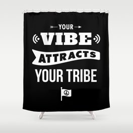 Your Vibe Attracts Your Tribe Shower Curtain