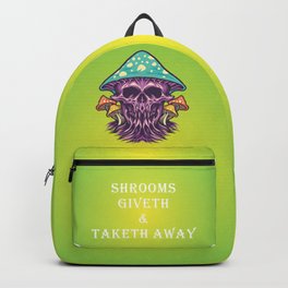 Shrooms giveth and taketh away Backpack