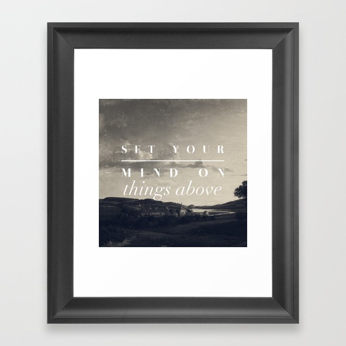 Set Your Mind On Things Above - Colossians 3:2 Framed Art Print