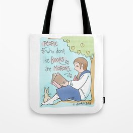 People Who Don't Like Books Are Morons Tote Bag
