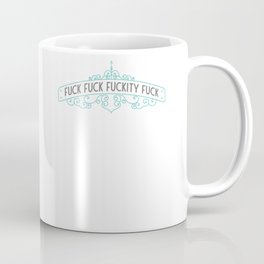 Fuck Fuck Fuckity Fuck in Teal Mug