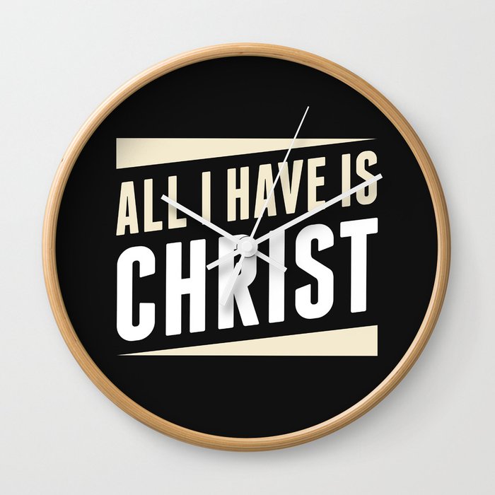 All I Have Is Christ Wall Clock