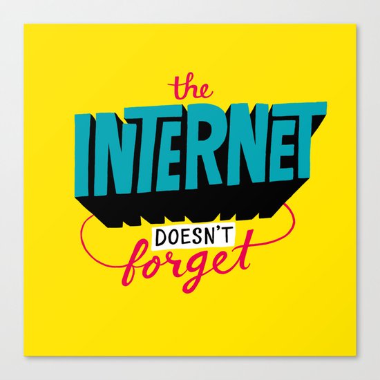 The Internet Doesn't Forget Canvas Print