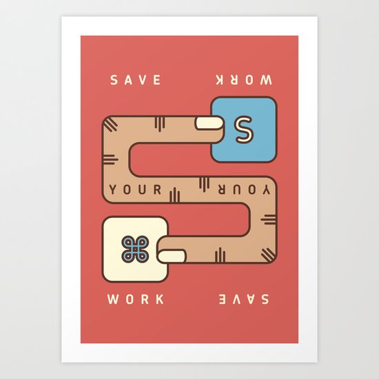 Save Your Work Art Print