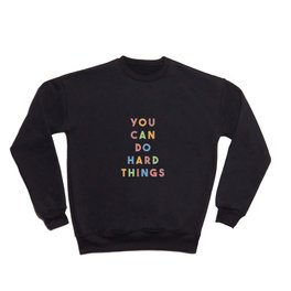 You Can Do Hard Things Crewneck Sweatshirt | Optimistic, Color, Digital, Typography, Love, Colorful, Positive, Text, Graphicdesign, Quote 