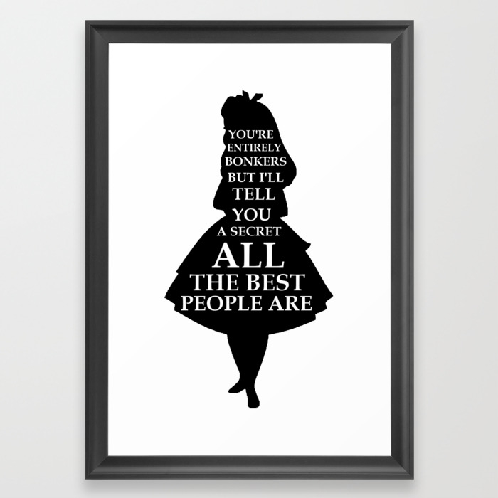 Alice In Wonderland Have I Gone Bonkers Quote Black And White Framed Art Print By Maryedenoa Society6