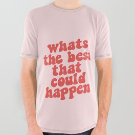 Whats The Best That Could Happen All Over Graphic Tee