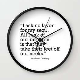 I ask no favor for my sex. All I ask of our brethren is that they take their feet off our necks Wall Clock