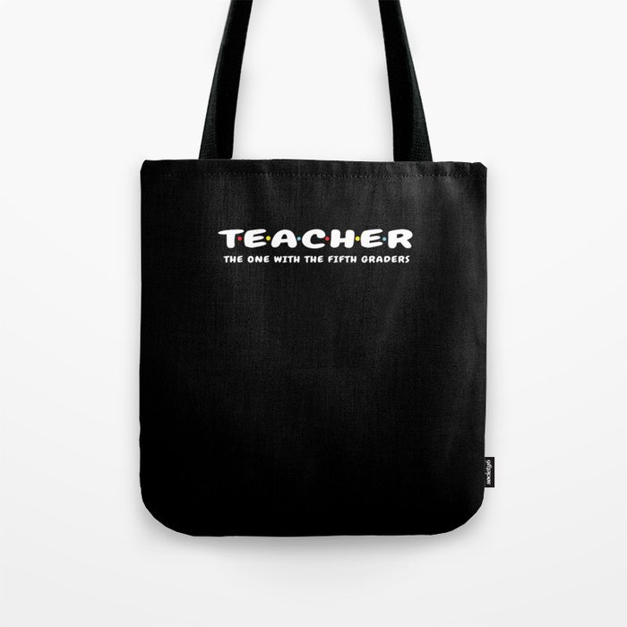 Friends Teacher With Fifth Graders Teachers Day Tote Bag