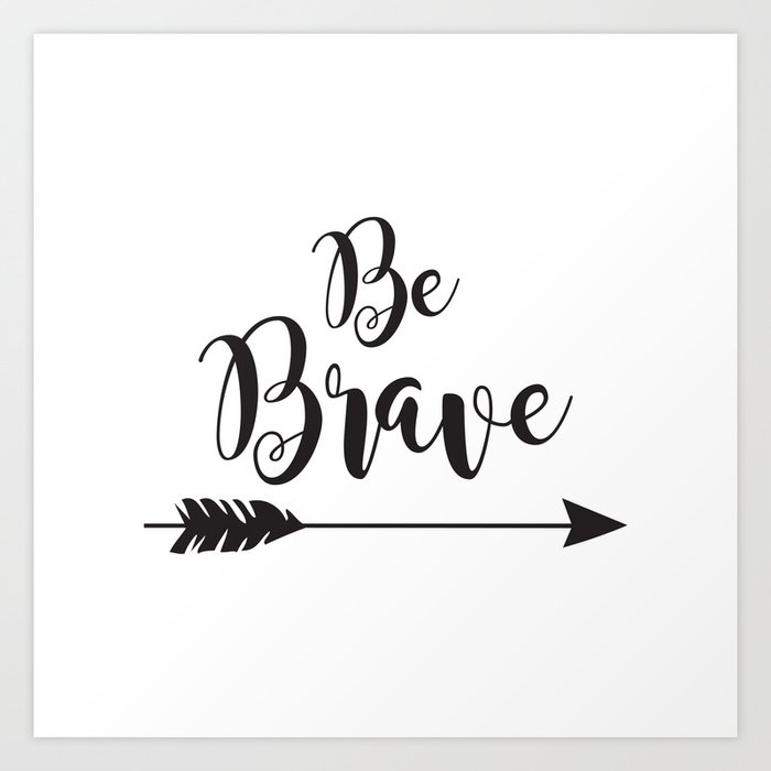 Be Brave Arrow Art Print