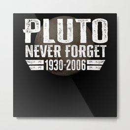 Never Forget Pluto Design Retro Style Funny Space Metal Print | 60S, Idea, Retro, Galaxy, Plutoneverforget, Nerd, Planet9, Astronaut, 9Thplanet, Cosmos 