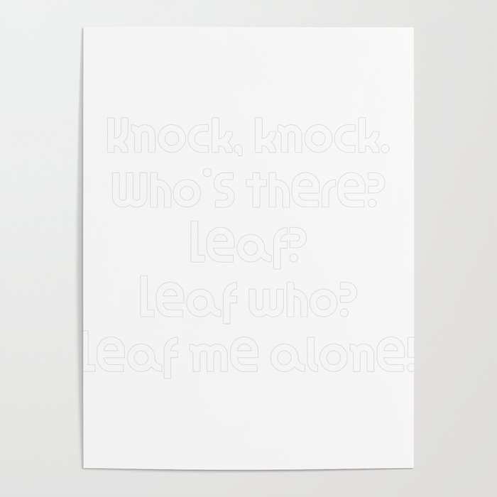 Funny Knock Knock Joke Knock, knock. Who's there? Leaf? Leaf who? Leaf