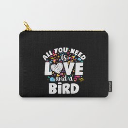 All you need is love and a bird Carry-All Pouch | Birdmum, Birdboy, Birdhome, Birdlady, Birdowner, Fatherofbird, Graphicdesign, Birdlovergift, Birdlover, Bird 