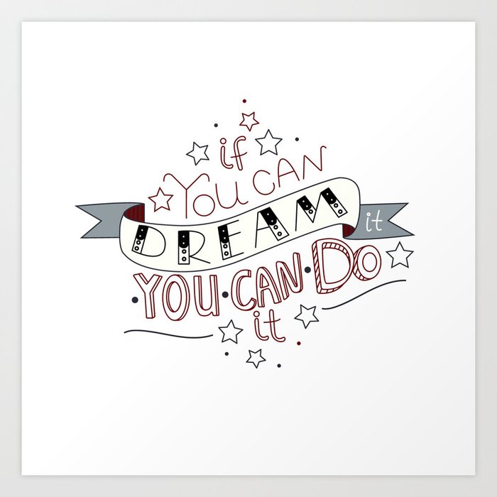 Lettering Quote If You Can Dream It You Can Do It Art Print By Veravero Society6 Lettering Quote If You Can Dream It You Can Do It Art Print By Veravero Society6