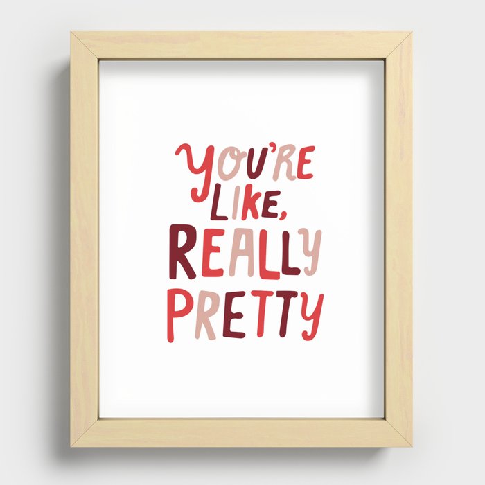 "You're like, really pretty." Recessed Framed Print