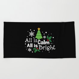 All Is Calm All Is Bright Beach Towel
