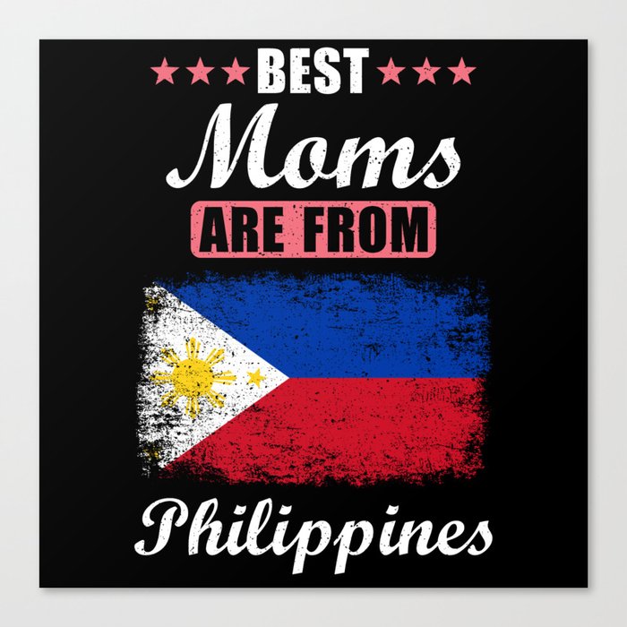 Best Moms are from Philippines Canvas Print