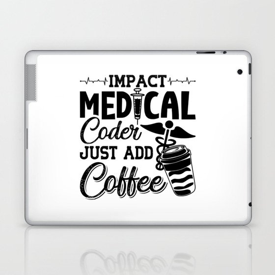 Medical Coder Just Add Coffee Programmer Coding Laptop & iPad Skin