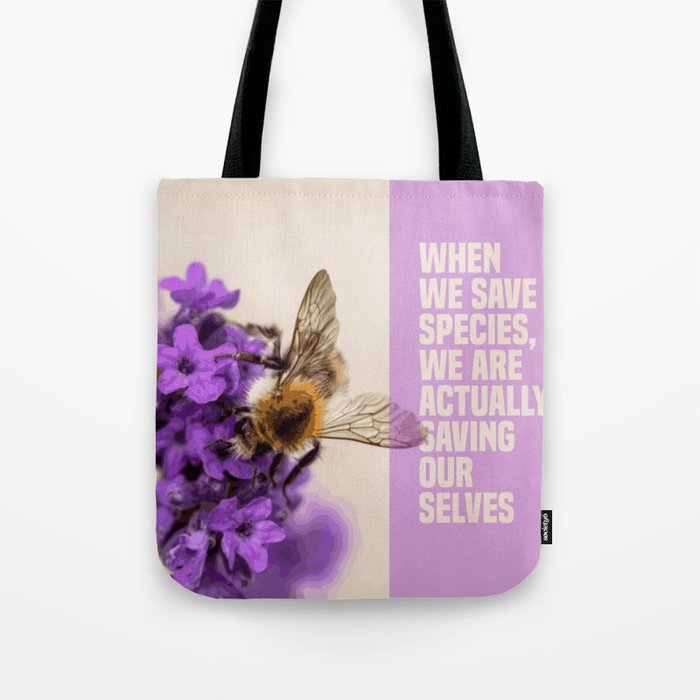 when we save species, we are actually saving ourselves.(endangered animal bumblebee) Tote Bag
