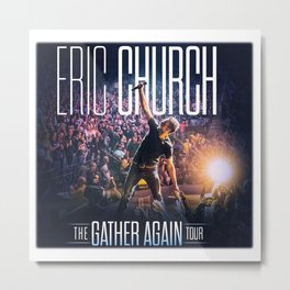 ERIC CHURCH THE GATHER AGAIN TOUR 2021 2022 Metal Print
