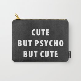 Cute but psycho but cute Carry-All Pouch