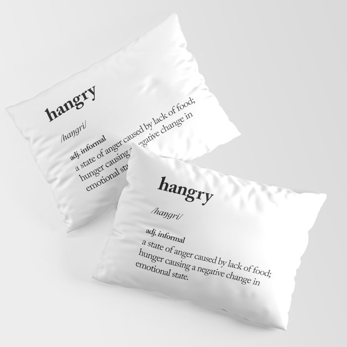 Hangry black and white contemporary minimalism typography design home wall decor bedroom Pillow Sham