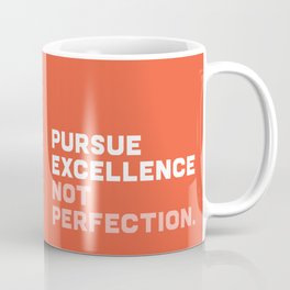 Pursue Excellence Not Perfection, red Mug