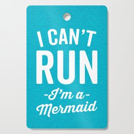 Can't Run Mermaid Funny Quote Cutting Board