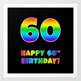 [ Thumbnail: HAPPY 60TH BIRTHDAY - Multicolored Rainbow Spectrum Gradient Art Print ]