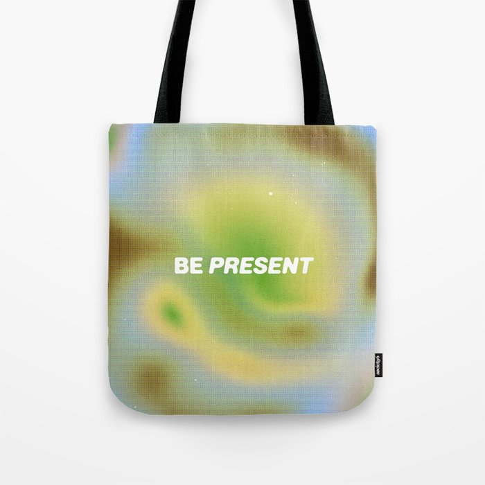 be present  Tote Bag